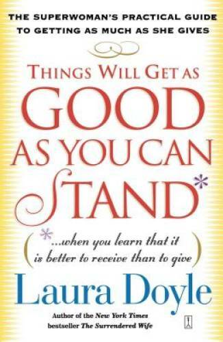 Things Will Get as Good as You Can Stand: (. . . When you learn that it i – GOOD