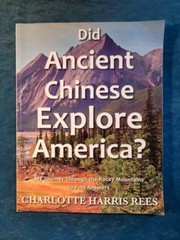 DID ANCIENT CHINESE EXPLORE AMERICA ? ; ISBN 978-1-61153-080-3 ; 164 PAGES