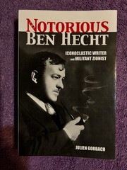 NOTORIOUS BEN HECHT: ICONOCLASTIC WRITER & MILITANT ZIONIST