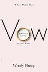 Vow : A Memoir of Marriage (and Other Affairs) by Wendy Plump (2013, Hardcover)