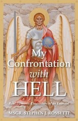 My Confrontation with Hell: Real Demonic Encounters of an Exorcist by Rossetti