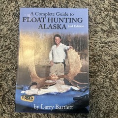 A Complete Guide to Float Hunting Alaska 2nd Edition by Larry Bartlett *SIGNED*
