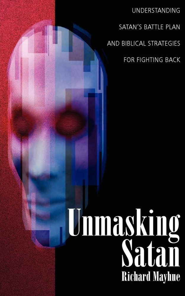 Unmasking Satan by Mayhue