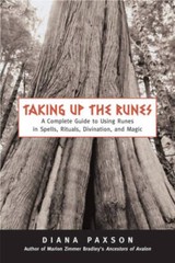 Taking Up The Runes: A Complete Guide To Using Runes In Spells, Rituals, – GOOD