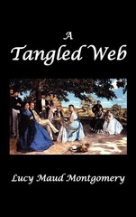 L. M. Montgomery A Tangled Web (Hardback)