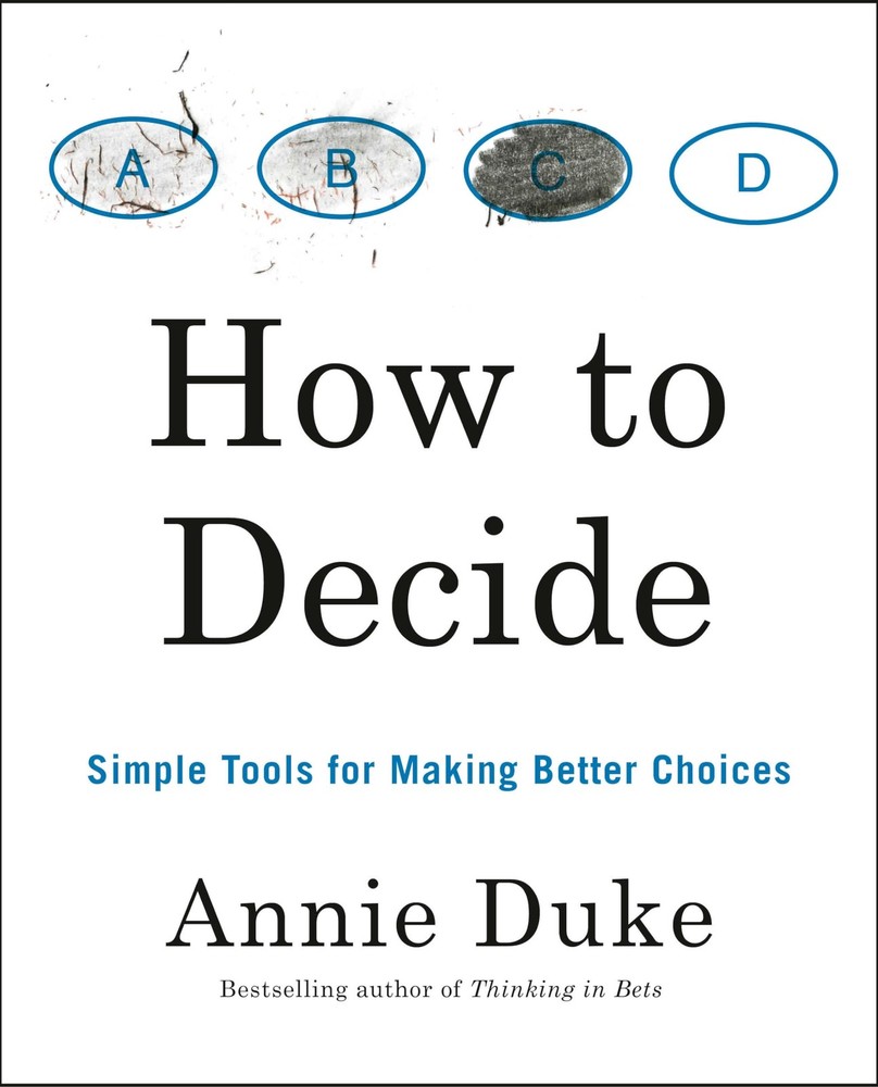 How to Decide: Simple Tools for Making Better Choices – paperback Duke, Anni…