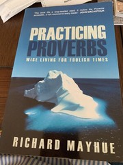 PRACTICING PROVERBS: WISE LIVING FOR FOOLISH TIMES By Richard Mayhue *BRAND NEW*