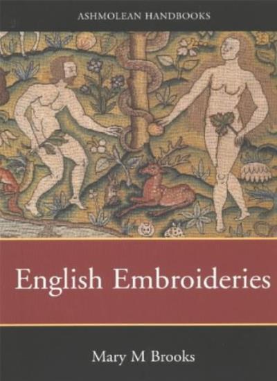 English Embroideries–16th & 17th C. (Ashmolean Handbooks) By Ma