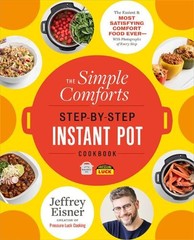 Jeffrey Eisner The Simple Comforts Step-by-Step Instant Pot Cookbook (Paperback)