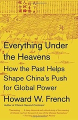 EVERYTHING UNDER THE HEAVENS: HOW THE PAST HELPS SHAPE By Howard W. French Mint
