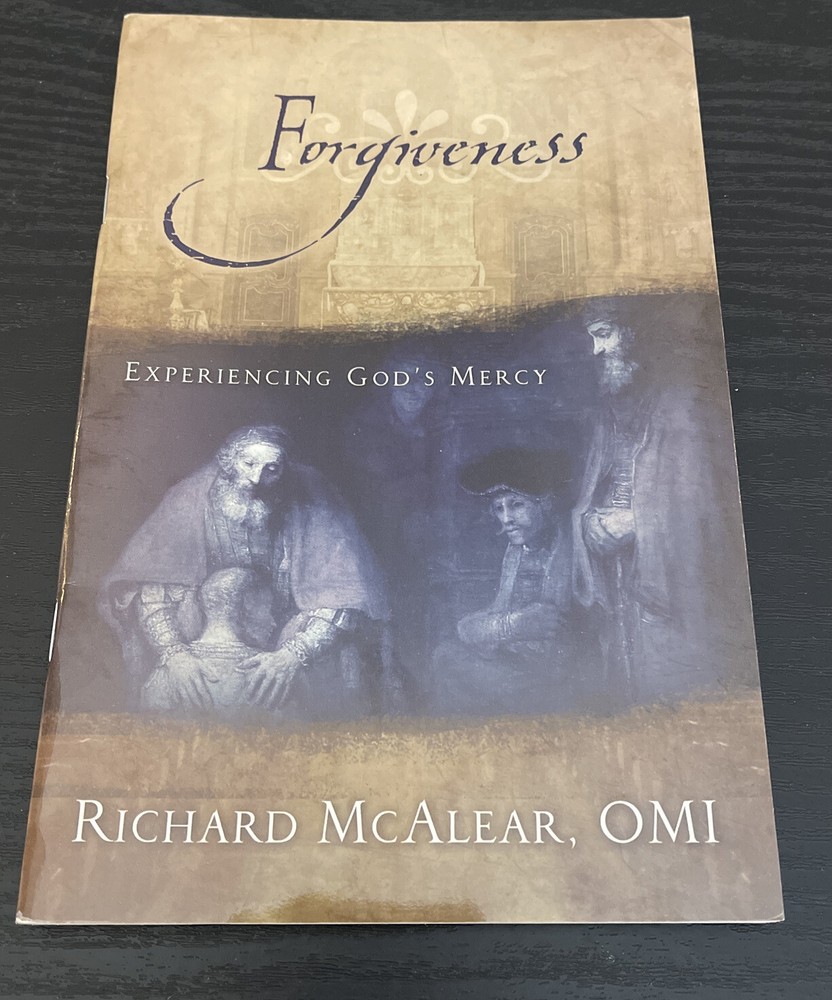 Forgiveness: Experiencing God’s Mercy by MC Alear, Richard