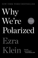 Why We’re Polarized by Klein, Ezra