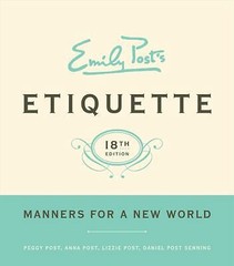 Emily Post’s Etiquette, 18th Edition by Post, Peggy; Post, Anna; Post, Lizzie