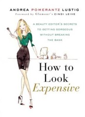 How to Look Expensive: A Beauty Editor’s Secrets to Getting Gorgeous with – GOOD