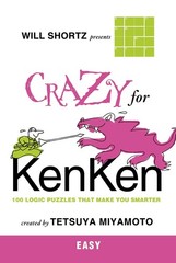 Will Shortz Presents Crazy for KenKen Easy by Tetsuya Miyamoto