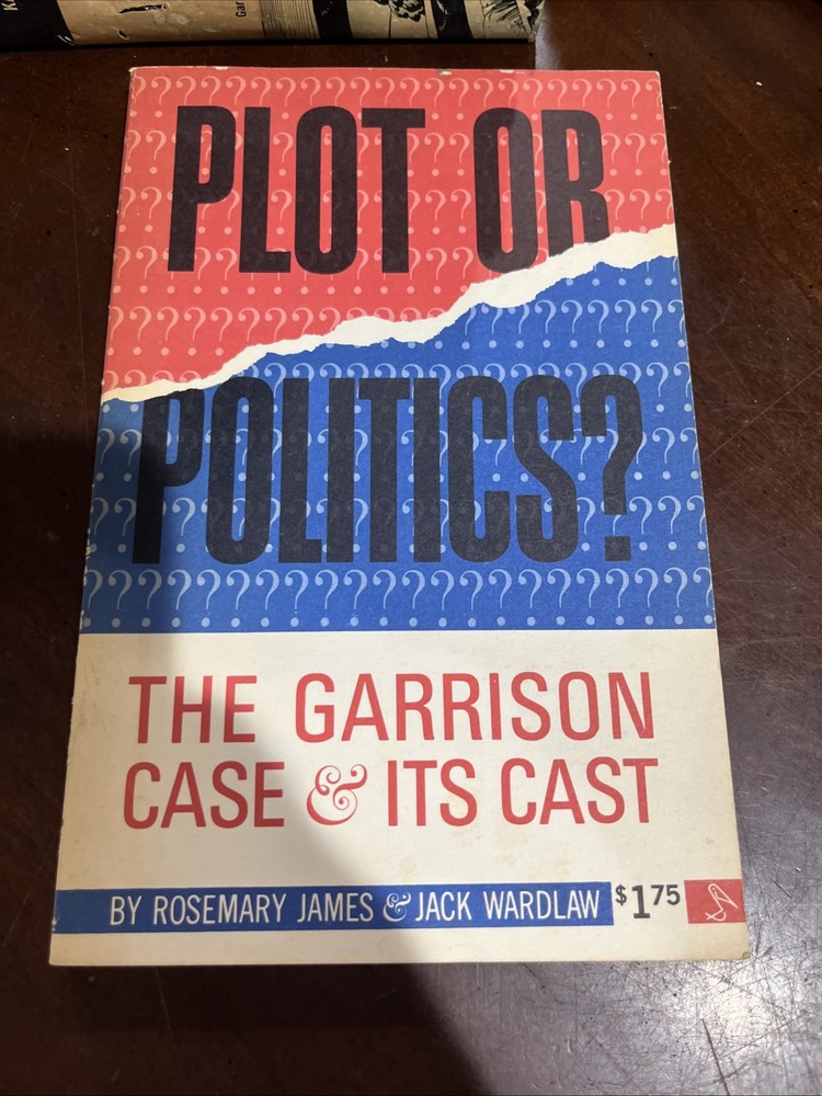 Plot or Politics? : The Garrison Case and Its Cast by Jack Wardlaw