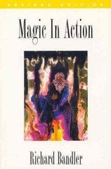 MAGIC IN ACTION [ REVISED EDITION] RICHARD BANDLER [TRADE PAPERBACK] VERY GOOD