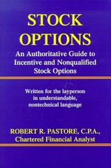 Stock Options : An Authoritative Guide to Incentive and Nonqualif