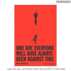 One Day, Everyone Will Have Always Been Against This, Omar El Akkad 2025