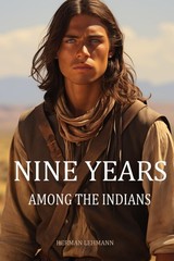 Nine Years Among the Indians: (Expanded, Annotated)