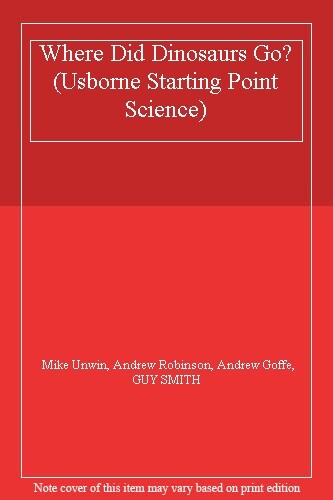 Where Did Dinosaurs Go? (Starting Point Science) By Mike Unwin