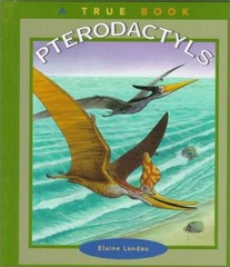 Pterodactyls (True Books: Dinaosaurs) – Landau, Elaine – Acceptable – See co…