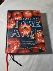 Home Made Ultimate DYI cookbook 200 from scratch recipes Yvette Van Boven