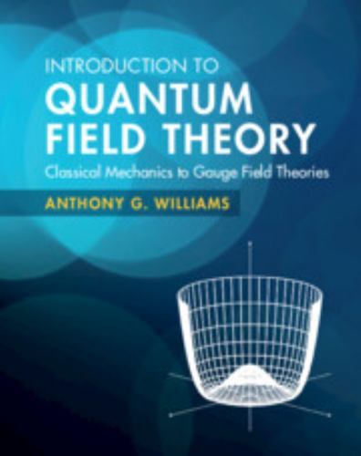 Introduction to Quantum Field Theory: Classical Mechanics to Gauge Field Theorie