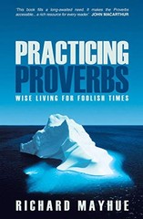 PRACTICING PROVERBS: WISE LIVING FOR FOOLISH TIMES By Richard Mayhue **Mint**