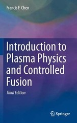 Introduction to Plasma Physics and Controlled Fusion by Francis Chen: Used