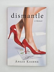 Dismantle : A Memoir By Angie Kiehne (USA 2024, Trade Paperback New Book)