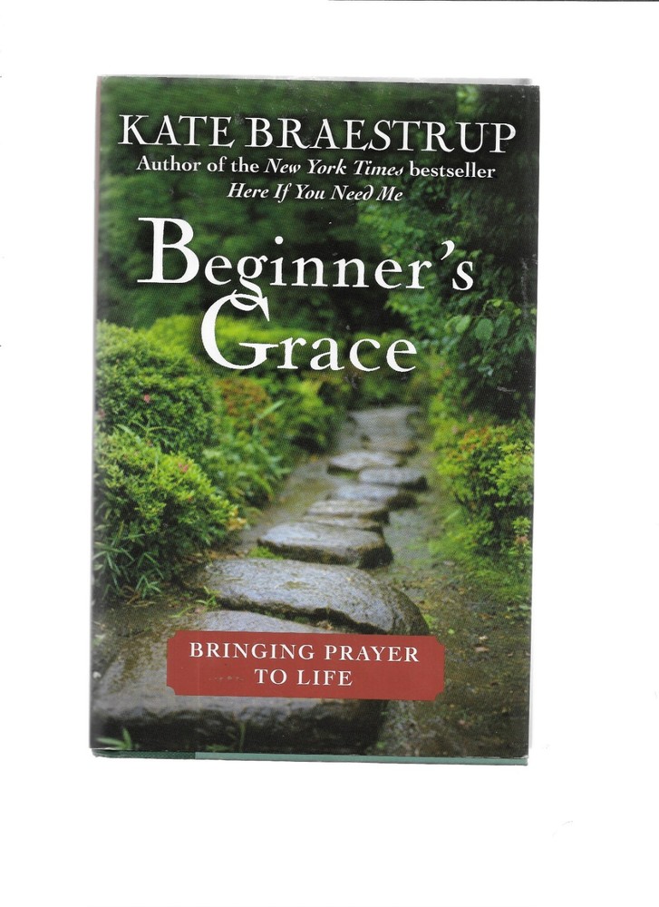 Beginner’s Grace : Bringing Prayer to Life by Kate Braestrup