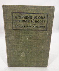 A Spring Flora for High Schools, 1915, HB, Illustrated, by Cowles & Coulter