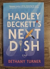 HADLEY BECKETT’s NEXT DISH: A Novel by Bethany Turner (ARC, Cooking, Paperback)