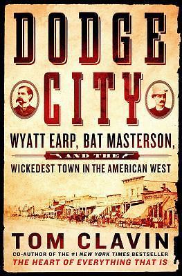 Dodge City by Tom Clavin HC 2017 first edition Wyatt Earp Western Bat Masterson