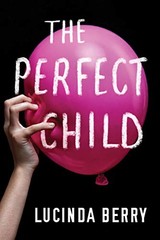 THE PERFECT CHILD By Lucinda Berry **BRAND NEW**