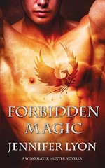 Forbidden Magic (Wing Slayer Hunter) By Lyon, Jennifer Jennifer