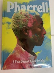 Pharrell: A Fish Doesn’t Know It’s Wet Pharrell Williams Rizzoli New and sealed
