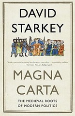 MAGNA CARTA: THE MEDIEVAL ROOTS OF MODERN POLITICS By David Starkey – Hardcover