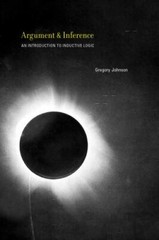 Argument and Inference: An Introduction to Inductive Logic (The MIT Press), John