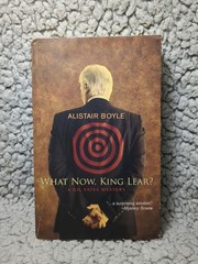 What Now, King Lear? by Alistair Boyle