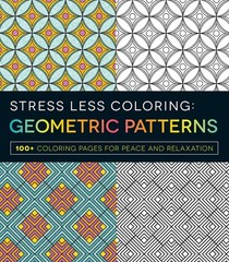 Stress Less Coloring – Geometric Patterns: 100+ Coloring Pages for Peace and…