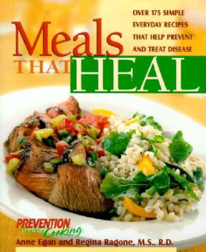 Meals That Heal: Over 175 Simple, Everyday Recipes That Help Prevent And – GOOD