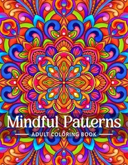 Mindful Patterns Coloring Book for Adults: An Easy and Relieving Amazing Col…