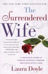 The Surrendered Wife: A Practical Guide To Finding Intimacy, Passion and Peace –