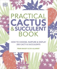 Practical Cactus and Succulent Book: The Definitive Guide to Choosing, Displ…