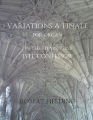 Variations And Finale On The Hymn Tune ‘Iste Confessor’ For Organ