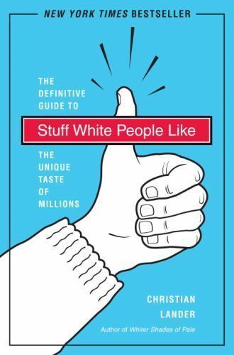 Stuff White People Like: A Definitive G- 0812979915, paperback, Christian Lander