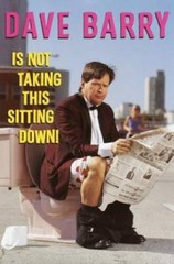 Dave Barry Is Not Taking This Sitting Down! – Hardcover By Barry, Dave – GOOD