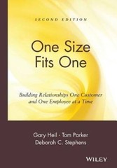 One Size Fits One: Building Relationships One Customer and One Emplo – VERY GOOD
